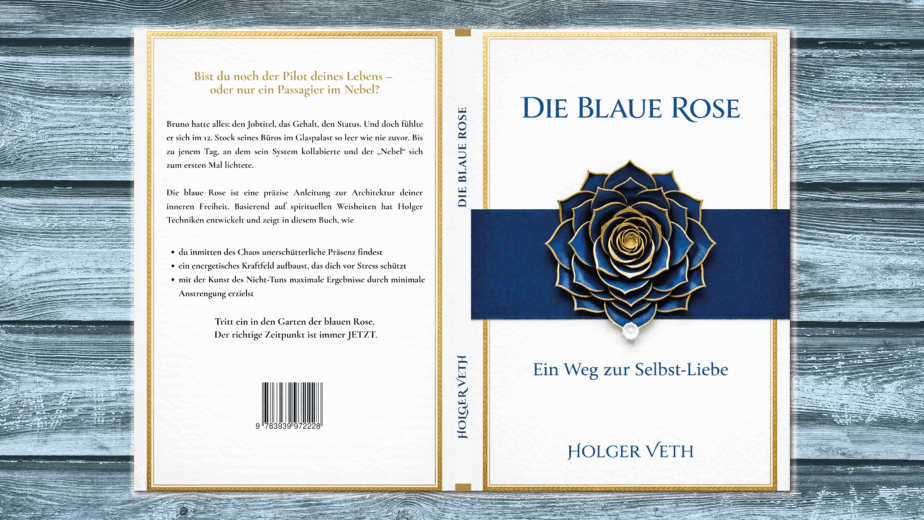 Die Blaue Rose von Holger Veth zeigt Wege zu Selbstliebe, innerer Ruhe und Klarheit, vereint Weisheit, mentale Werkzeuge und die Geschichte von Bruno.